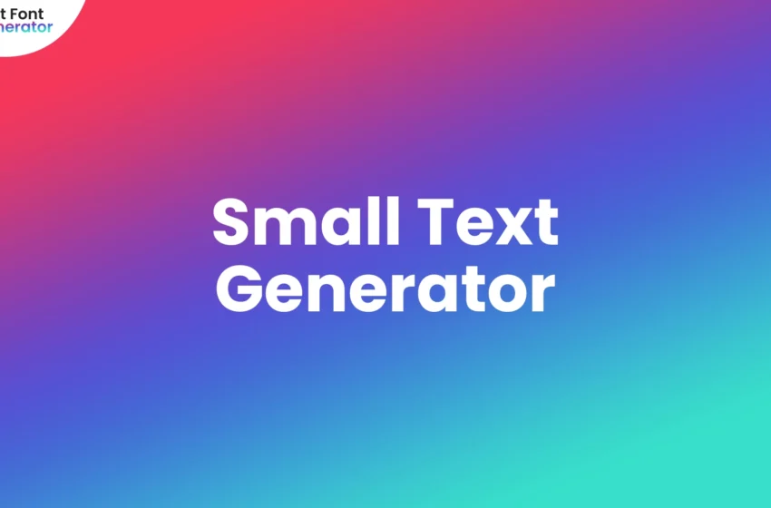  Small Text Generator