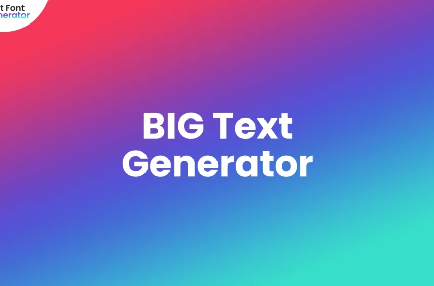  BIG Text Generator